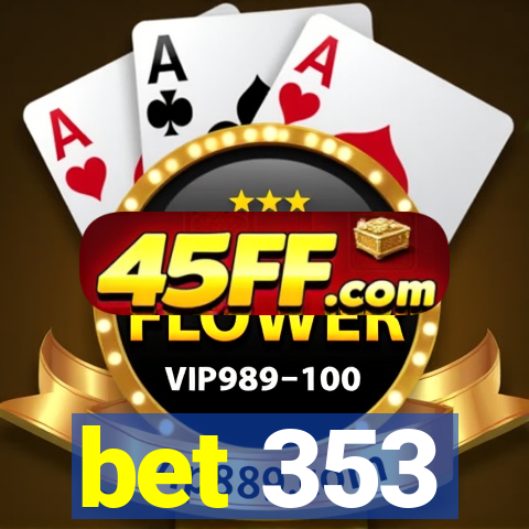 bet 353